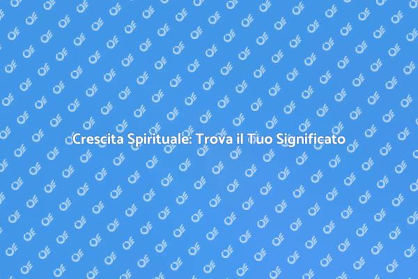 Un Viaggio Verso la Crescita Spirituale