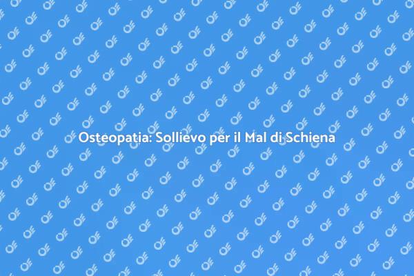 Allevia il Mal di Schiena con Osteopatia