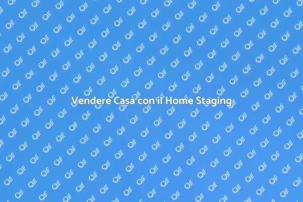 Home Staging: Vendi e Affitta Facile