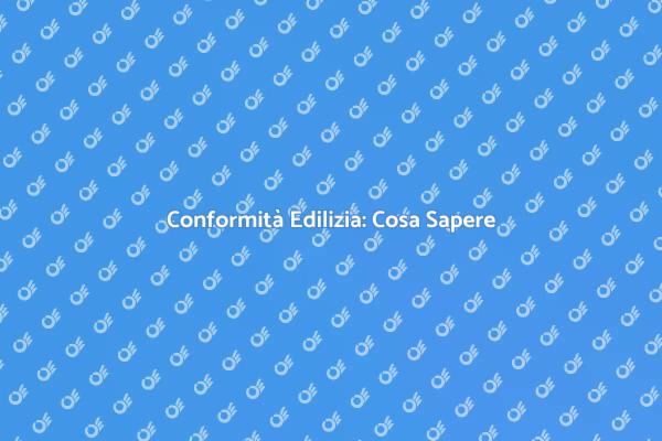 Importanza della Conformità Edilizia