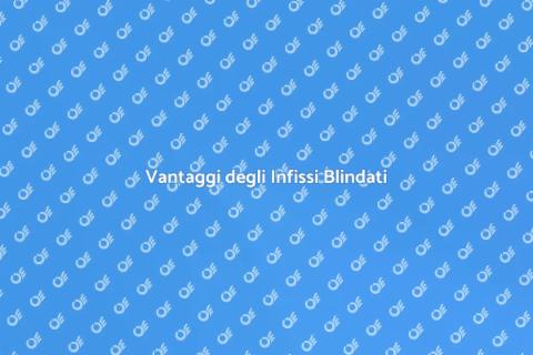 Sostituire Infisso con Blindato