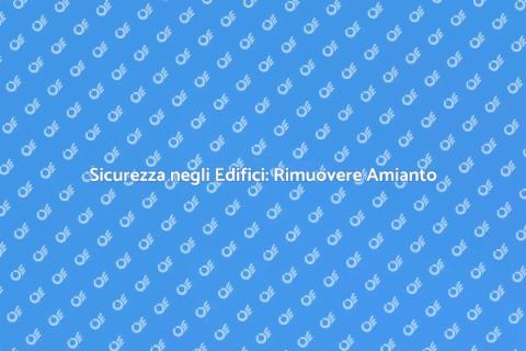 Amianto: Come Rimuoverlo Sicuramente