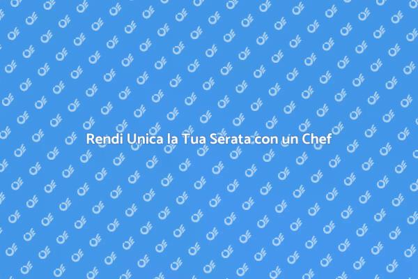 Il Tocco di Classe con un Personal Chef