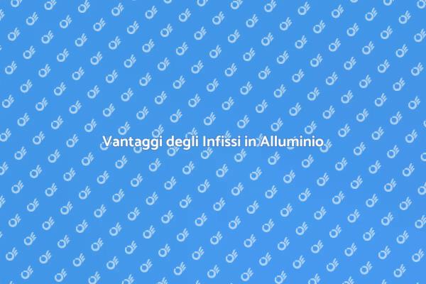Perché Scegliere Infissi in Alluminio?