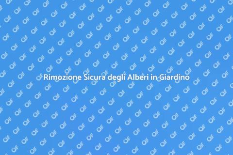 Abbattere Alberi in Giardino: Guida