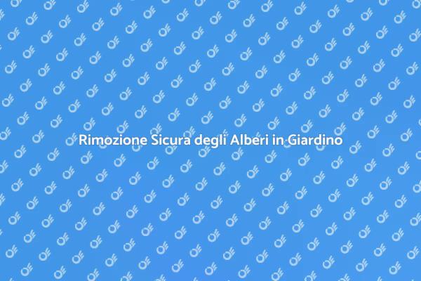 Rimuovere Alberi in Giardino: Ecco Come