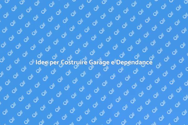Costruisci la Tua Dependance o Garage