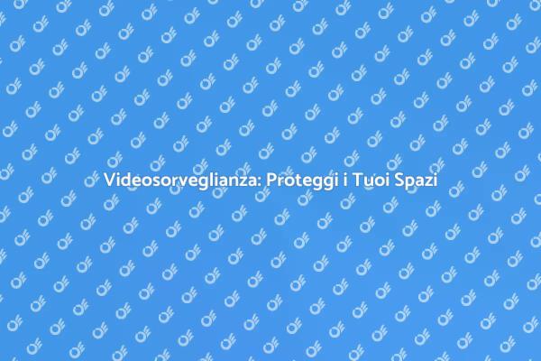 Sicurezza Efficace con Sistema TVCC