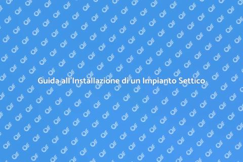Installazione Impianto Settico Guida