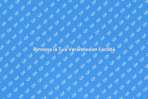 Sostituzione Copertura Veranda Facile