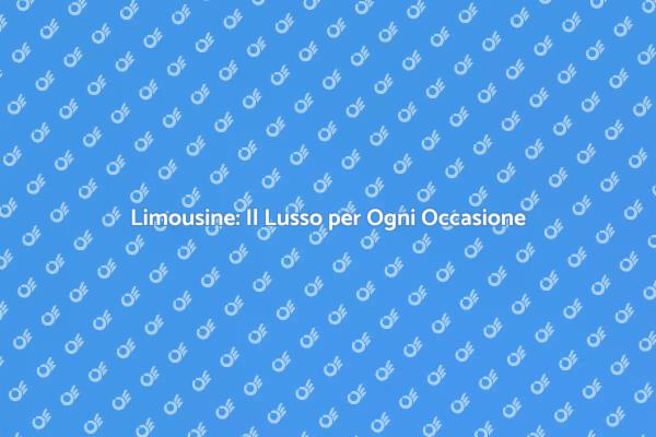 Limousine: Trasforma il Tuo Evento