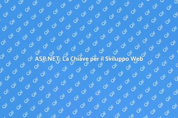 Rivoluziona il Tuo Sito con ASP.NET