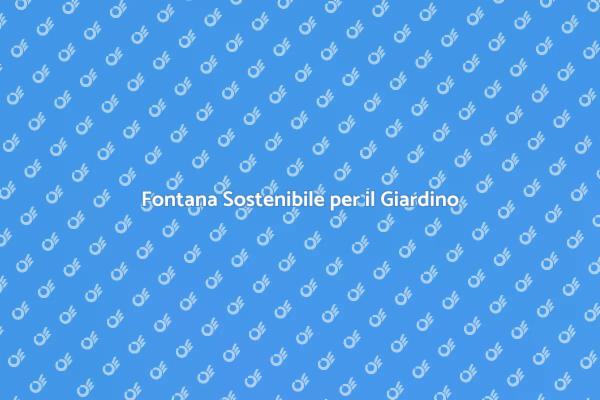 Rendi Unico il Tuo Giardino con una Fontana