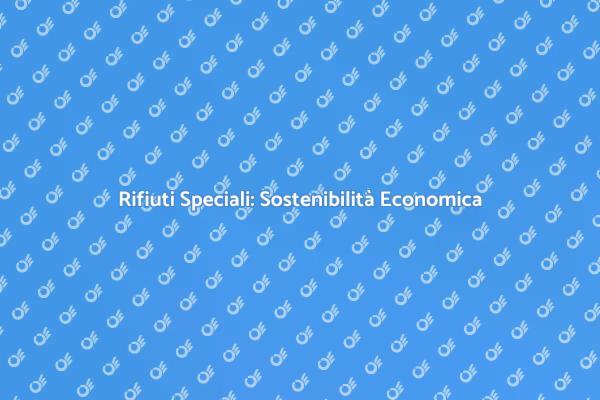 Rifiuti Speciali e Sostenibilità Economica