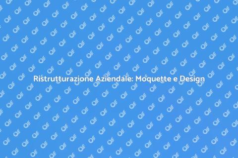Ristrutturare Azienda e Posa Moquette