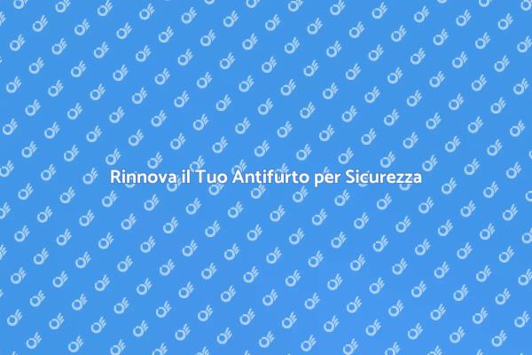 Rinnova il Tuo Sistema di Sicurezza