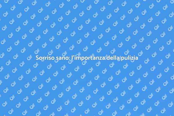 Sorriso brillante: fai la pulizia dei denti