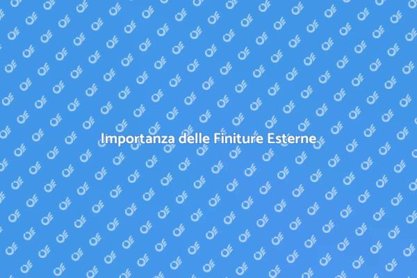 Finiture Esterne: La Chiave del Comfort
