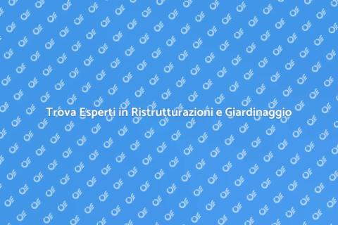 Professionisti per Ristrutturazioni e Giardinaggio