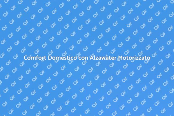 Innovazione e Comfort con Alzawater