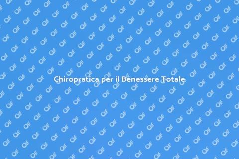 Manipolazione Chiropratica e Benessere