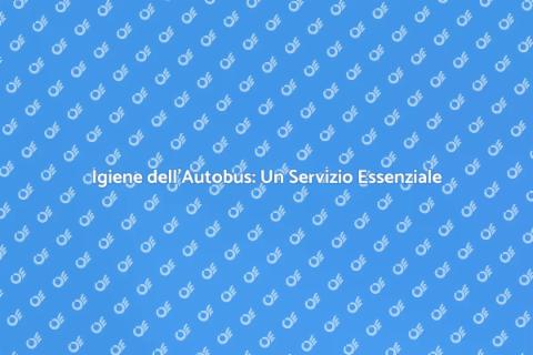 Pulizia dell'Autobus: Sicurezza e Comfort
