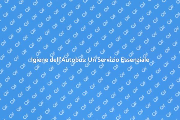 Pulizia Autobus: Garantire Sicurezza e Comfort