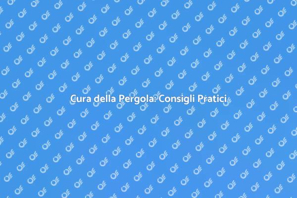 Manutenzione Efficace della Pergola