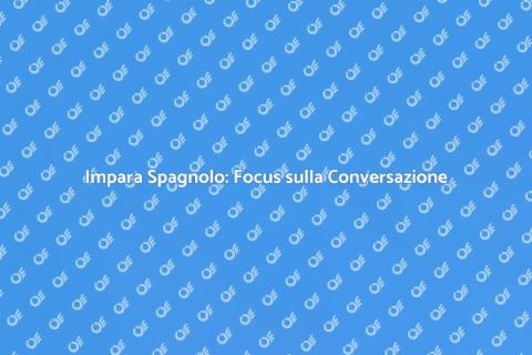 Corso di Spagnolo: Focus Colloquiale