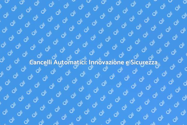 Cancelli Automatici: Comodità Quotidiana