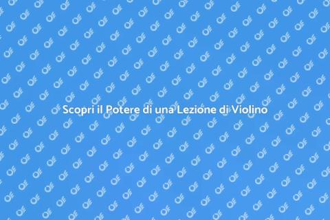 Lezione di Violino: Scopri la Magia