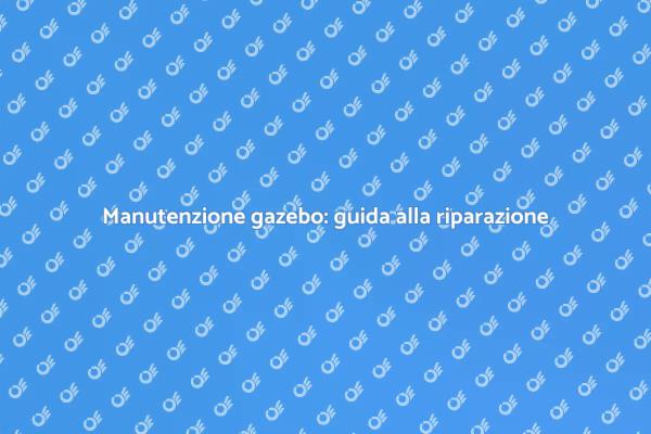 Ristrutturazione gazebo: riparalo ora!