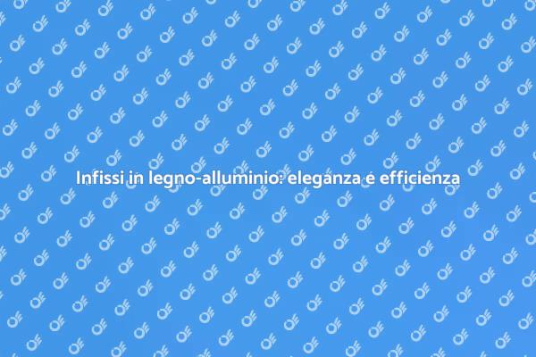 Infissi legno-alluminio: stile e performance