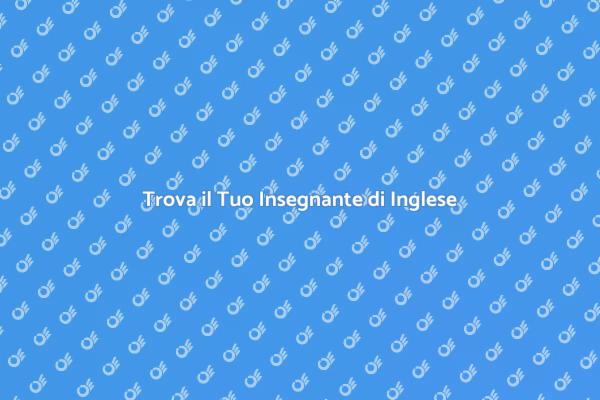 Come Scegliere un Insegnante di Inglese