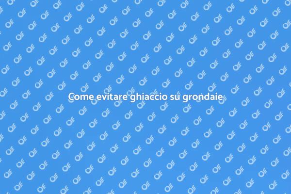 Ghiaccio su grondaie: come evitarlo