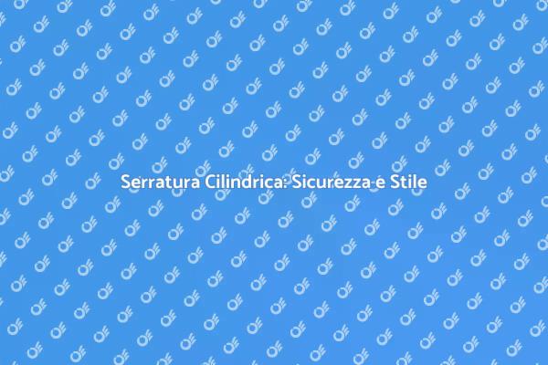 La Serratura con Chiave Cilindrica
