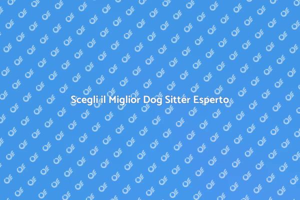 Dog Sitter: Scelta Fondamentale per Cani