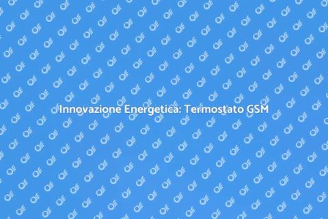 Termostato GSM per Gestione Energetica