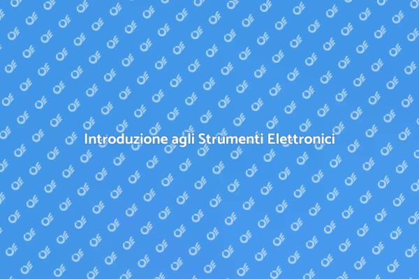 Inizia il Tuo Viaggio negli Strumenti Elettronici
