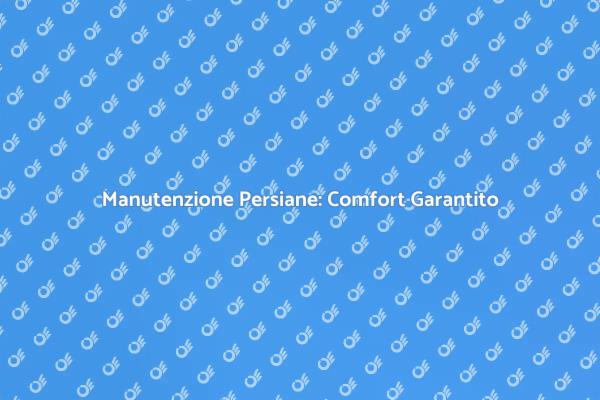 Persiane: La Chiave del Comfort Domestico
