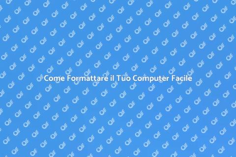 Formattare un Computer: Guida Completa