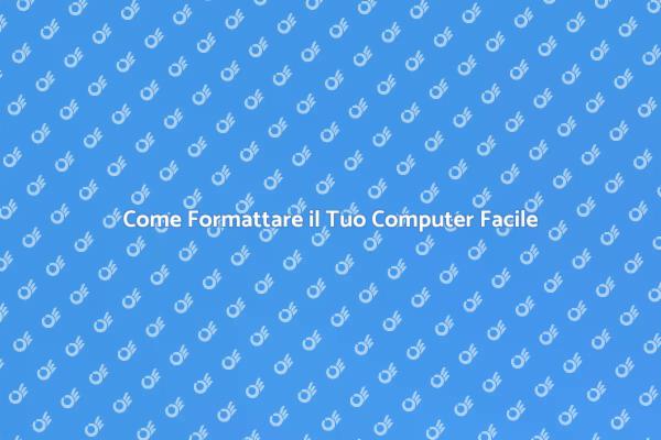 Formattazione Computer: Tutto Quello che Serve