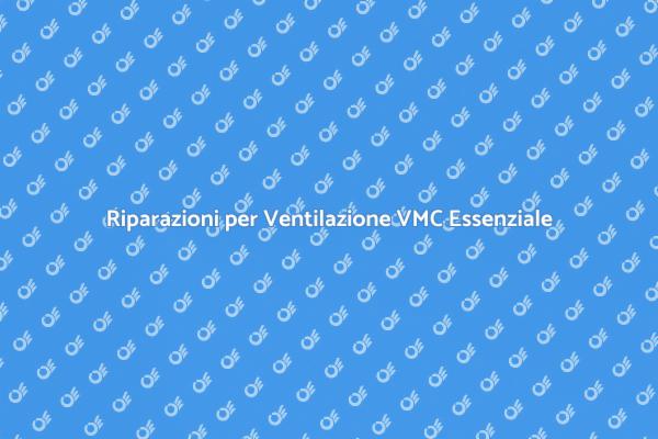 VMC: Come Ripararla per un Aria Sana