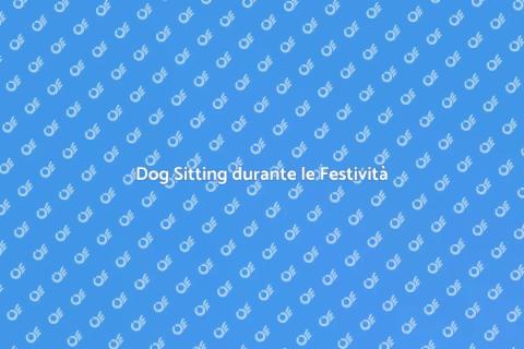 Dog Sitting Festivo: Cura per il Tuo Cane