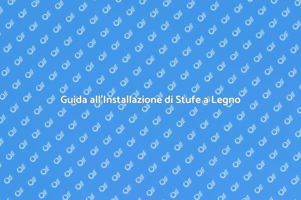 Installazione Stufa a Legno: Comfort e Calore