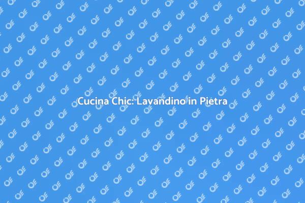 Eleganza in Cucina: Lavandino in Pietra