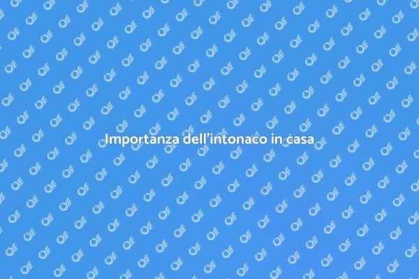 L'importanza dell'intonaco