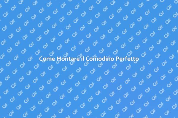 Montaggio Comodino: Guida Pratica