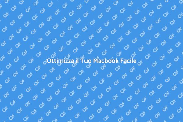 Mantieni il Tuo Macbook Sempre Efficiente