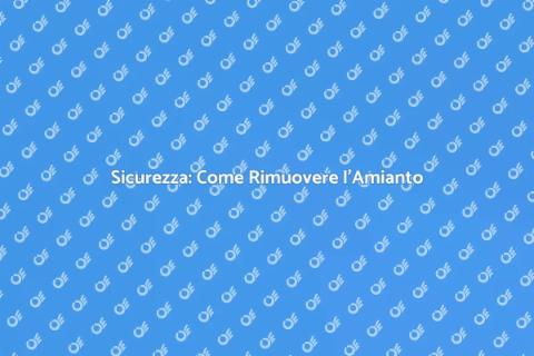 Eliminare l'Amianto in Sicurezza